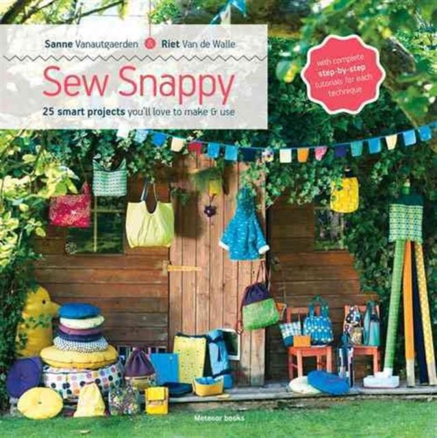 Sew Snappy: 25 Smart Projects You'll Love to Make & Use