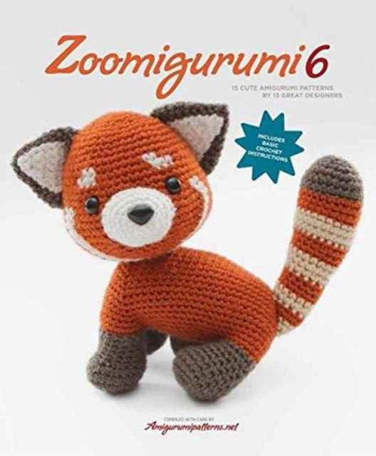 Zoomigurumi 6: 15 Cute Amigurumi Patterns by 15 Great Designers