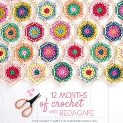 12 Months of Crochet with Redagape Your Creative Planner for YearRound Crocheting