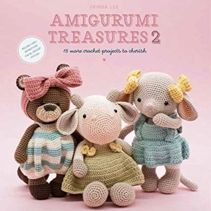 Amigurumi Treasures 2: 15 More Crochet Projects to Cherish