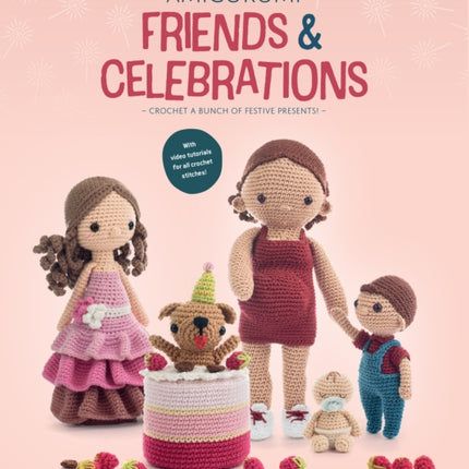 Amigurumi Friends and Celebrations: Crochet a Bunch of Festive Presents