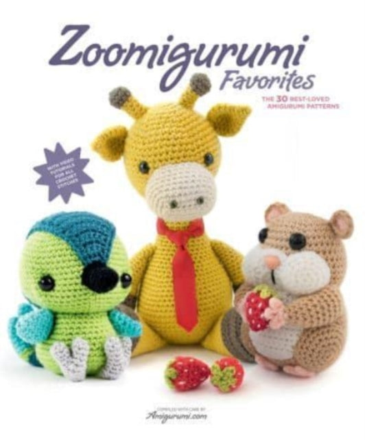 Zoomigurumi Favorites: The 30 Best-Loved Amigurumi Patterns