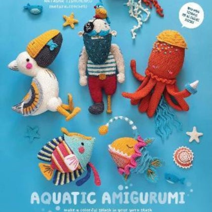 Aquatic Amigurumi: Make a Colorful Splash in Your Yarn Stash