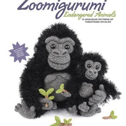 Zoomigurumi Endangered Animals: 15 Amigurumi Patterns of Threatened Wildlife