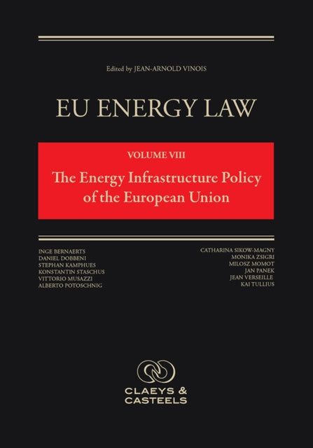 EU Energy Law Volume VIII: The Energy Infrastructure of the European Union