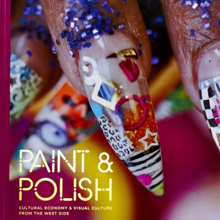 Paint & Polish: Cultural Economy & Visual Culture from the Chicago West-Side