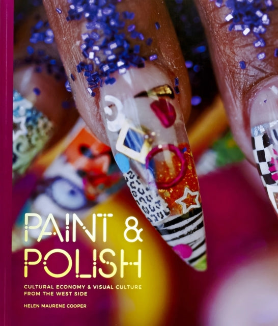 Paint & Polish: Cultural Economy & Visual Culture from the Chicago West-Side