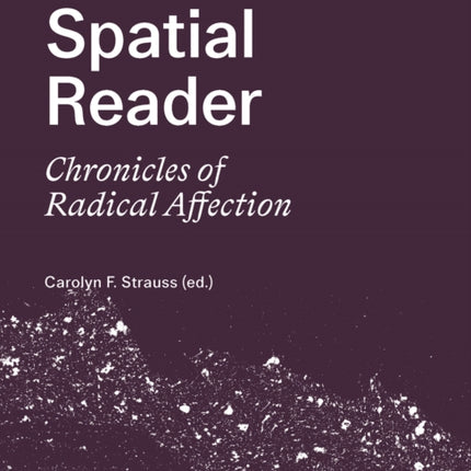 Slow Spatial Reader: Chronicles of Radical Affection