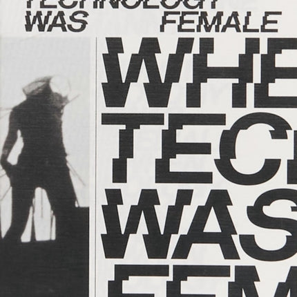 When Technology Was Female Histories of