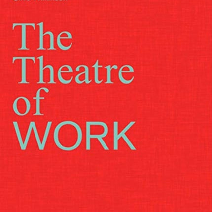 Clive Wilkinson: The Theatre of Work