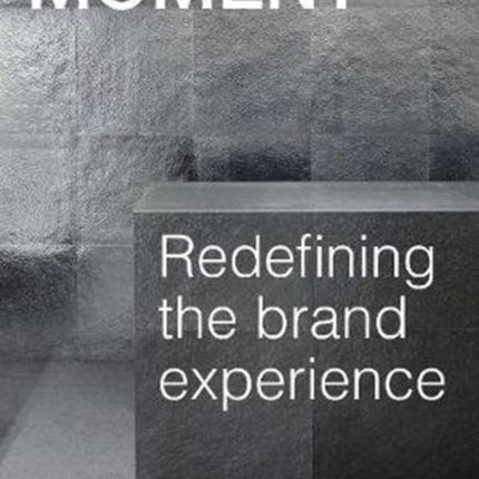 MOMENT: Redefining the Brand Experience