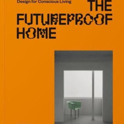 The Futureproof Home Design for Conscious Living