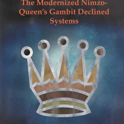 The Modernized Nimzo-Queen's Gambit Declined Systems