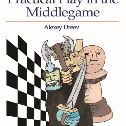 Improve Your Practical Play in the Middlegame