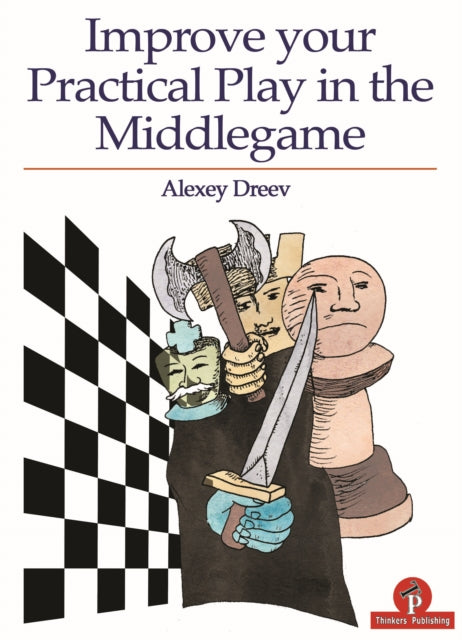 Improve Your Practical Play in the Middlegame