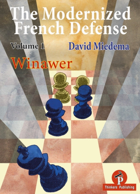 The Modernized French Defense Volume 1 Winawer: Winawer