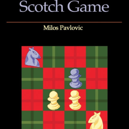 The Modernized Scotch Game: A Complete Repertoire for White and Black