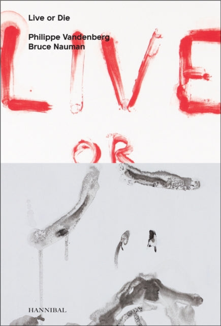 Live or Die: Philippe Vandenberg and Bruce Nauman