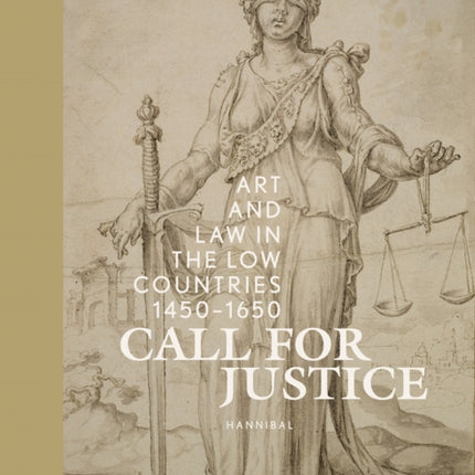 Call for Justice: Art and Law in the Low Countries (1450-1650)