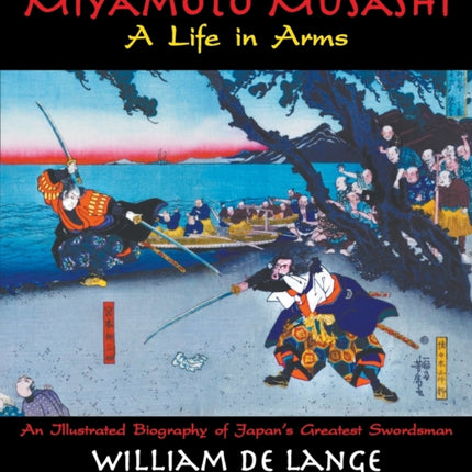Miyamoto Musashi: A Life in Arms