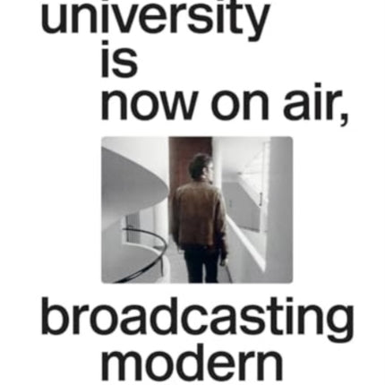The University Is Now On Air, Broadcasting Modern