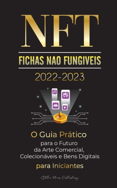 NFT (Fichas Não Fungíveis) 2022-2023 - O Guia