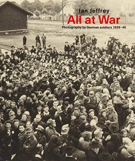 All At War: Photography by German soldiers 1939–45