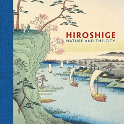 Hiroshige: Nature and the City