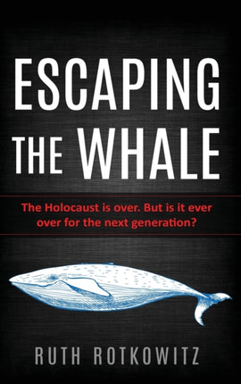 Escaping the Whale: The Holocaust is over. But is