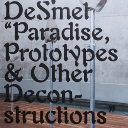 Paradise, Prototypes & Other Deconstructions