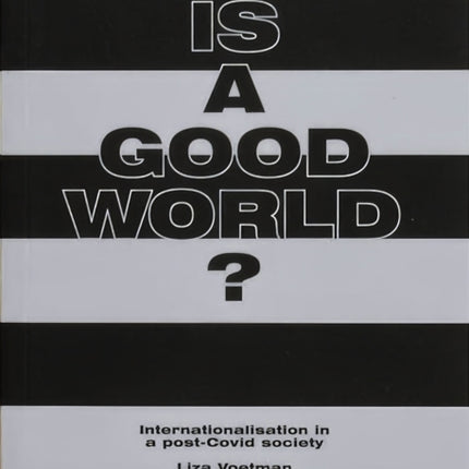 What is a good world?: Internationalisation in a post-Covid society