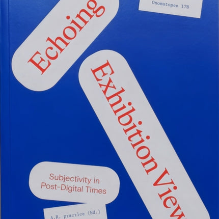 Echoing Exhibition Views: Subjectivity in Post-Digital Times