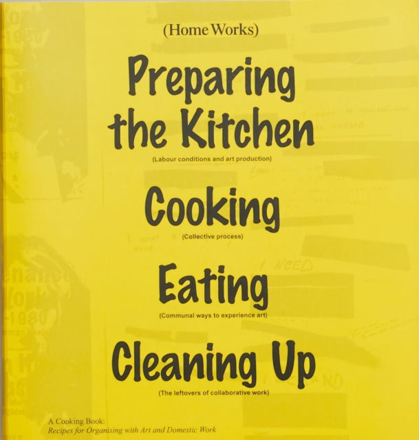 Home Works: A Cooking Book: Recipes for Organising with Art and Domestic Work