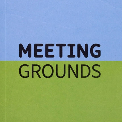 Meeting Grounds: On Locality, Community, Connection and Care