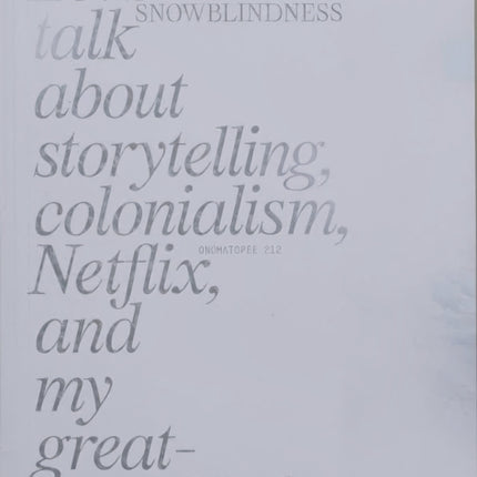 Snowblindness: Let's Talk about Storytelling, Colonialism, Netflix and My Great Grandfather