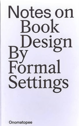 Notes on Book Design: By Formal Settings