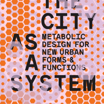 The City as a System: Metabolic Design for New Urban Forms and Functions