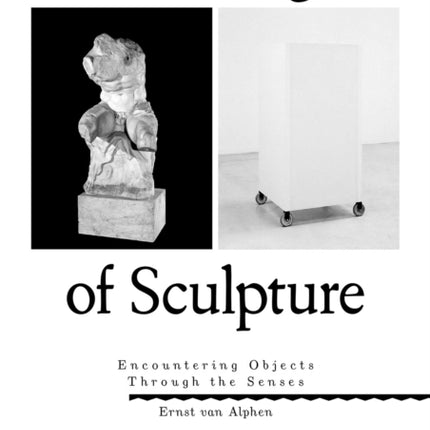 Seven Logics of Sculpture: Encountering Objects Through the Senses