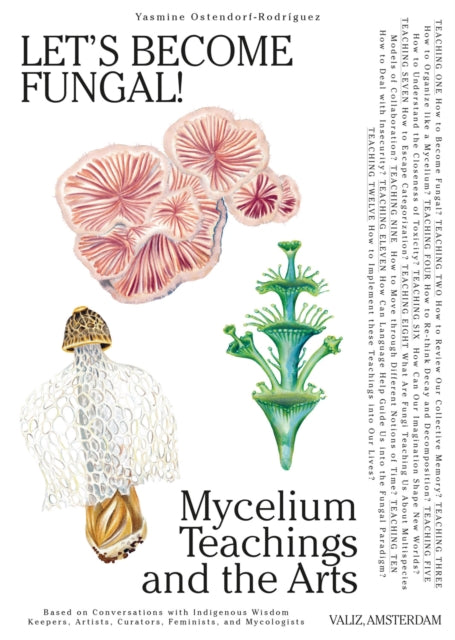 Let's Become Fungal!: Mycelium Teachings and the Arts: Based on Conversations with Indigenous Wisdom Keepers, Artists, Curators, Feminists and Mycologists