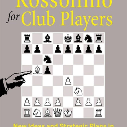 The Rossolimo for Club Players: New Ideas and Strategic Plans in a Powerful Anti-Sicilian