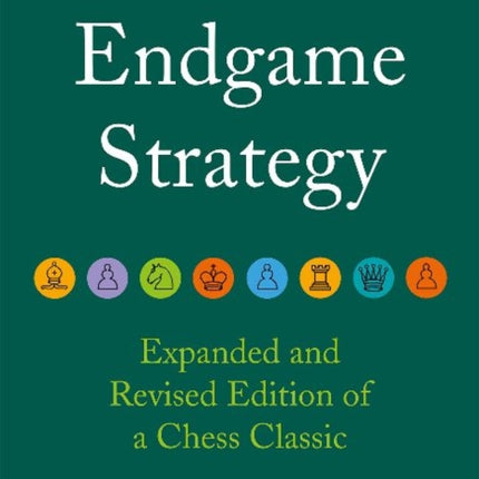 Endgame Strategy: The Revised and Expanded Edition of a Chess Classic