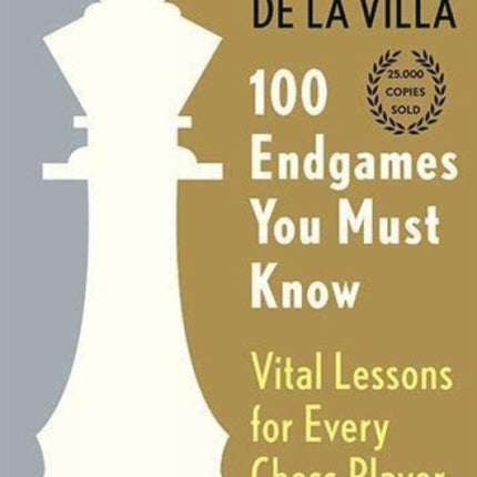 100 Endgames You Must Know: Vital Lessons for Every Chess Player