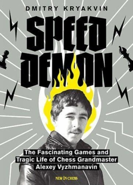 Speed Demon: The Fascinating Games and Tragic Life of Alexey Vyzhmanavin