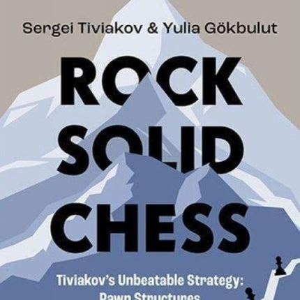 Rock Solid Chess: Tiviakov's Unbeatable Strategies: Pawn Structures