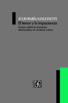 El Temor y la Impaciencia: Ensayo Sobre la Transicion Democratica en America Latina