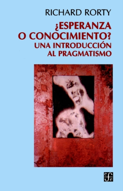Esperanza O Conocimiento?: Una Introduccion Al Pragmatismo