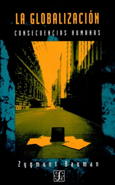 La Globalizacion: Consecuencias Humanas