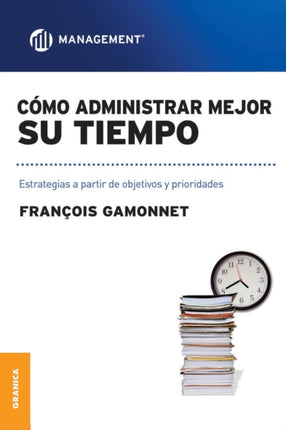 Cómo Administrar Mejor Su Tiempo: Estrategias a partir de objetivos y prioridades