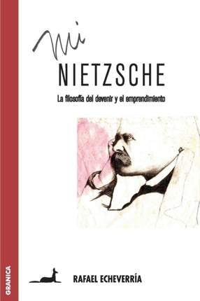Mi Nietzsche: La filosofía del devenir y el emprendimiento
