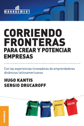 Corriendo Fronteras Para Crear y Potenciar Empresas: Experiencias innovadoras de emprendedores dinámicos latinoamericanos